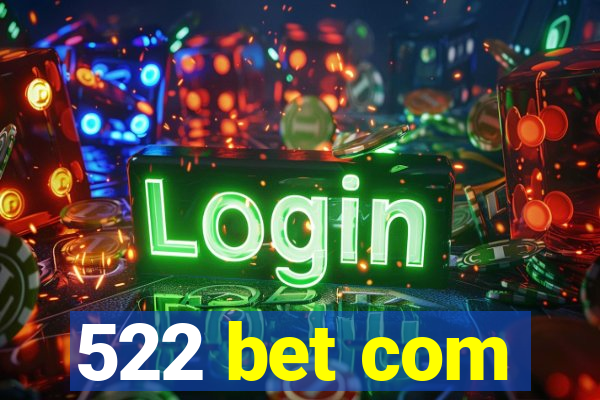 522 bet com